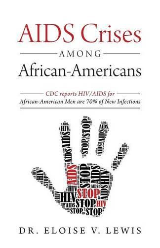 Cover image for AIDS Crises Among African-Americans: CDC reports HIV/AIDS for African-American Men are 70% of New Infections