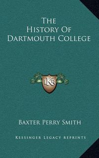 Cover image for The History of Dartmouth College