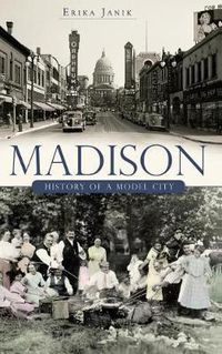 Cover image for Madison: History of a Model City