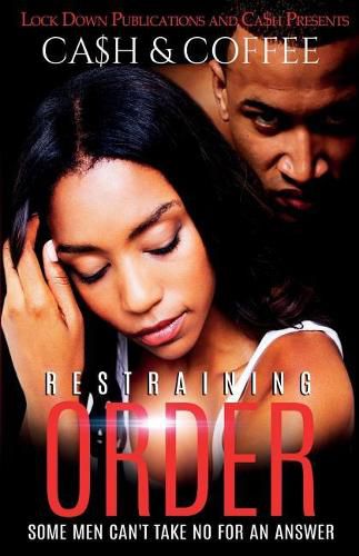 Cover image for Restraining Order: Some Men Can't Take No For An Answer