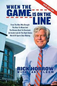 Cover image for When the Game is on the Line: From the Man Who Brought the Heat to Miami and the Browns Back to Cleveland