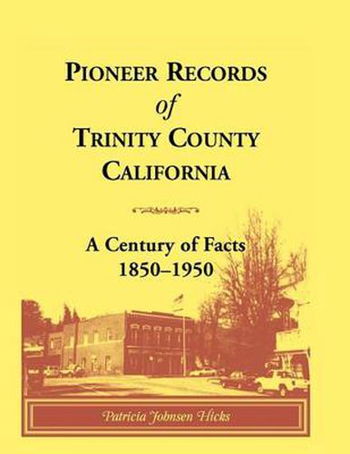 Cover image for Pioneer Records of Trinity County, California: A Century of Facts, 1850-1950