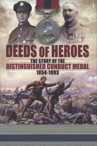 Cover image for Deeds of Heroes: The Story of the Distinguished Conduct Medal 1854-1993