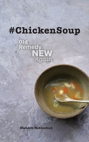Cover image for #ChickenSoup - Old Remedy New Again