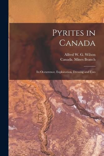 Cover image for Pyrites in Canada [microform]: Its Occurrence, Exploitation, Dressing and Uses