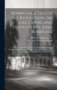 Cover image for Rosbrugh, a Tale of the Revolution, or, Life, Labors and Death of Rev. John Rosbrugh [microform]