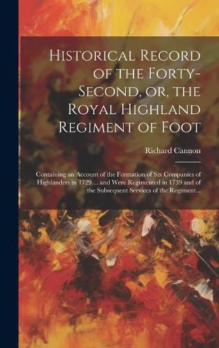 Cover image for Historical Record of the Forty-second, or, the Royal Highland Regiment of Foot [microform]