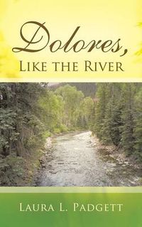 Cover image for Dolores, Like the River: The Life-Altering Influence of a Mentor