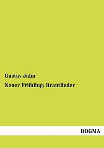 Cover image for Neuer Fruhling: Brautlieder