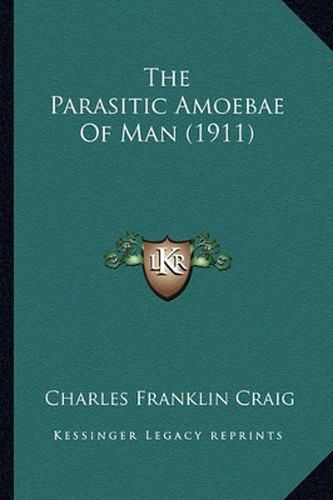 The Parasitic Amoebae of Man (1911)