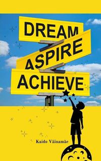 Cover image for Dream, Aspire, Achieve