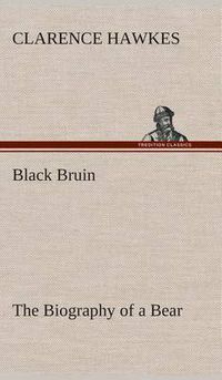 Cover image for Black Bruin The Biography of a Bear