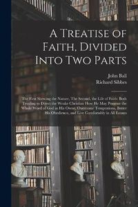 Cover image for A Treatise of Faith, Divided Into Two Parts