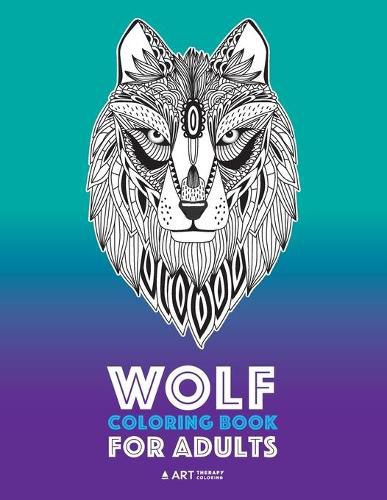 Cover image for Wolf Coloring Book for Adults: Complex Designs For Relaxation and Stress Relief; Detailed Adult Coloring Book With Zendoodle Wolves; Great For Men, Women, Teens, & Older Kids