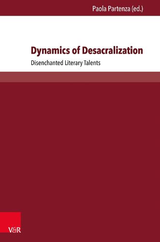 Cover image for Dynamics of Desacralization: Disenchanted Literary Talents