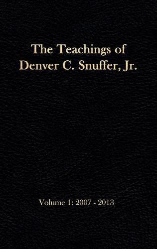 Cover image for The Teachings of Denver C. Snuffer, Jr. Volume 1: 2007-2013: Reader's Edition Hardback, 6 x 9 in.