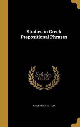 Cover image for Studies in Greek Prepositional Phrases