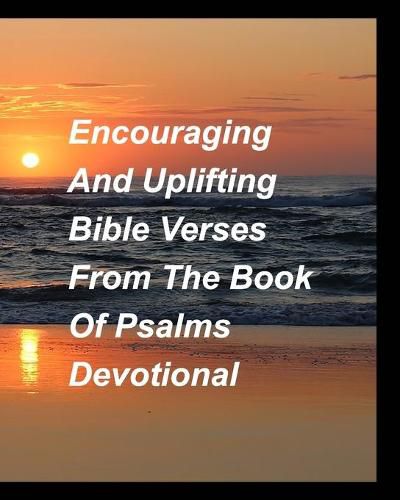 Cover image for Encouragig And Uplifting Bible Verses From The Book Of Psalms Devotional