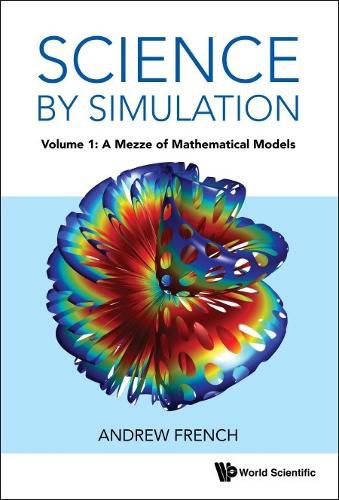 Cover image for Science By Simulation - Volume 1: A Mezze Of Mathematical Models