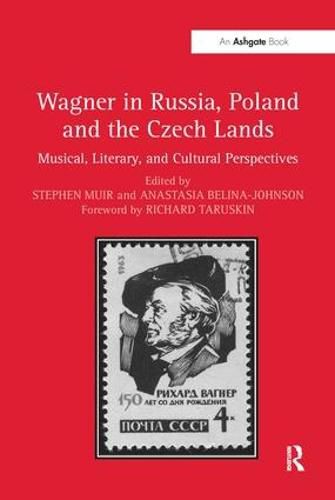 Cover image for Wagner in Russia, Poland and the Czech Lands: Musical, Literary and Cultural Perspectives