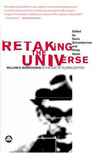 Cover image for Retaking the Universe: William S. Burroughs in the Age of Globalization