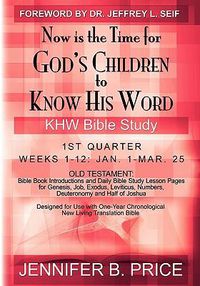 Cover image for Now is the Time for God's Children to Know His Word - 1st Qtr: KHW Bible Study