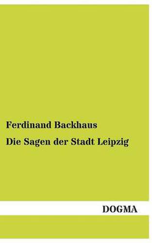 Cover image for Die Sagen Der Stadt Leipzig