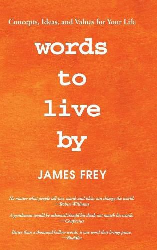 Cover image for Words to Live By: Concepts, Ideas, and Values for Your Life