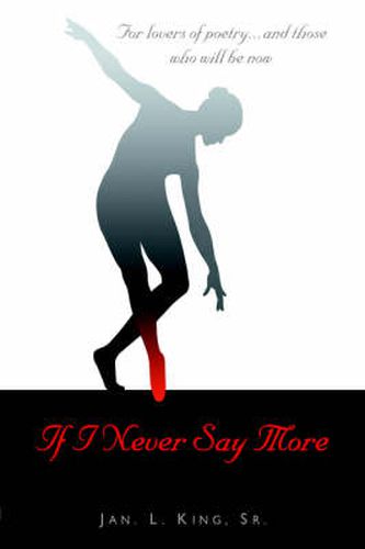 Cover image for If I Never Say More: For Lovers of Poetry... And Those Who Will Be Now