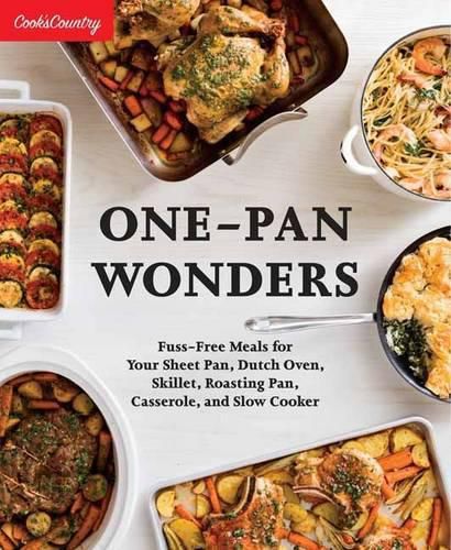 Cover image for One-Pan Wonders: Fuss-Free Meals for Your Sheet Pan, Dutch Oven, Skillet, Roasting Pan, Casserole, and Slow Cooker