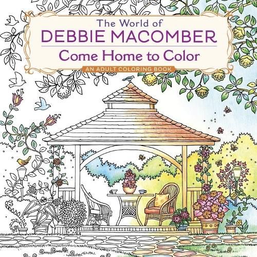 The World of Debbie Macomber: Come Home to Color: An Adult Coloring Book