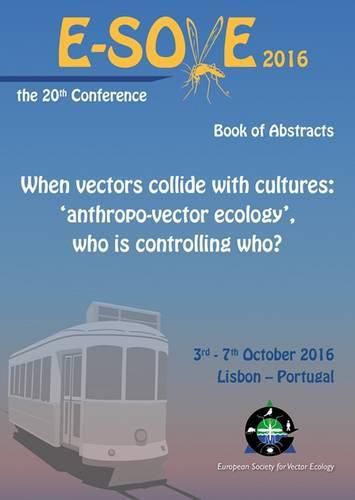 Cover image for When Vectors Collide with Cultures: 'Anthropo-Vector Ecology', Who is Controlling Who?: Book of Abstracts of the 20th European Society for Vector Ecology Conference 2016