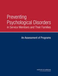 Cover image for Preventing Psychological Disorders in Service Members and Their Families: An Assessment of Programs