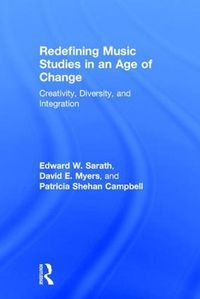 Cover image for Redefining Music Studies in an Age of Change: Creativity, Diversity, and Integration
