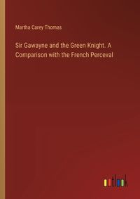Cover image for Sir Gawayne and the Green Knight. A Comparison with the French Perceval