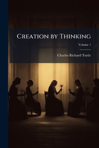 Cover image for Creation by Thinking, Volume 1