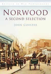 Cover image for Norwood: A Second Selection: Britain in Old Photographs