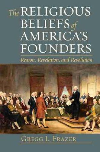 Cover image for The Religious Beliefs of America's Founders: Reason, Revelation, and Revolution