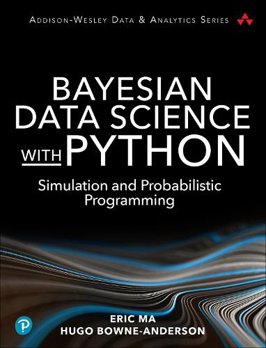 Cover image for Bayesian Data Science with Python: Simulation and Probabilistic Programming