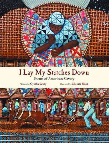 Cover image for I Lay My Stitches Down: Poems of American Slavery