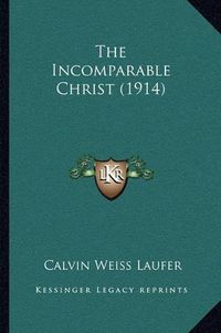 Cover image for The Incomparable Christ (1914)