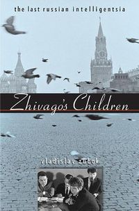 Cover image for Zhivago's Children: The Last Russian Intelligentsia