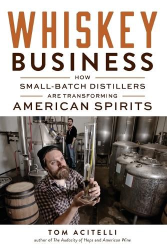 Whiskey Business: How Small-Batch Distillers Are Transforming American Spirits