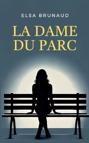 La Dame du parc, Elsa Brunaud (9782322561674) — Readings Books