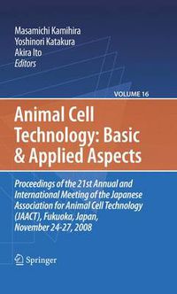 Cover image for Basic and Applied Aspects: Proceedings of the 21st Annual and International Meeting of the Japanese Association for Animal Cell Technology (JAACT), Fukuoka, Japan, November 24-27, 2008