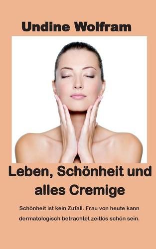 Cover image for Leben, Schoenheit und alles Cremige: Schoenheitsgesetze