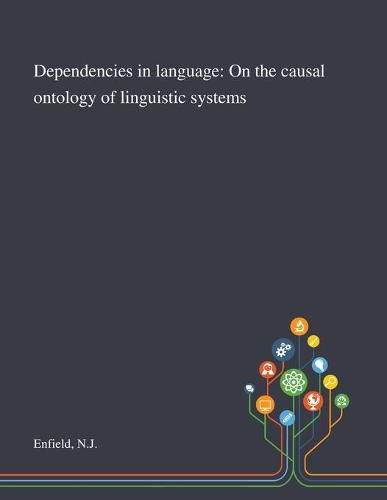 Cover image for Dependencies in Language: On the Causal Ontology of Linguistic Systems