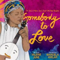 Cover image for Somebody to Love: The Story of Valerie June's Sweet Little Baby Banjolele