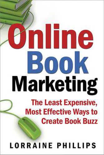 Cover image for Online Book Marketing: The Least Expensive, Most Effective Ways to Create Book Buzz