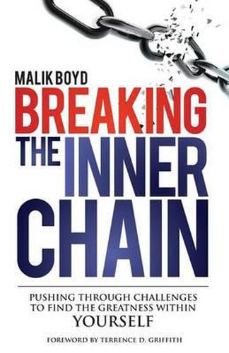 Cover image for Breaking The Inner Chain: Pushing through Challenges to find the Greatness within Yourself